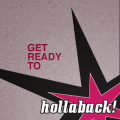 Get ready to hollaback!