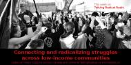 Connecting and radicalizing struggles across low-income communities