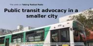 Public transit advocacy in a smaller city