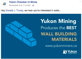 Yukon Chamber of Mines promoting wall building material to US president-elect