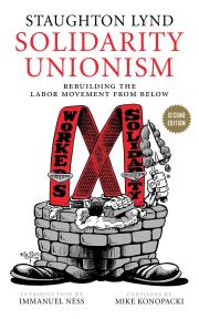 Solidarity Unionism: Rebuilding the Labor Movement from Below 